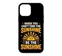 Carcasa para iPhone 12 Mini When You Can't Find The Sunshine Be The Sunshine