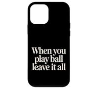 Carcasa para iPhone 12 Mini When You Play Ball Leave It All Sports Quotes Mindset |-