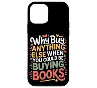 Carcasa para iPhone 12 Mini Why Buy Anything Else When You Could Be Buying Books -