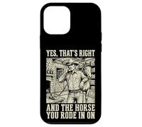 Carcasa para iPhone 12 Mini Yes That's Right and The Horse You Rode In On