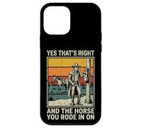 Carcasa para iPhone 12 Mini Yes That's Right and The Horse You Rode In On