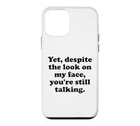 Carcasa para iPhone 12 Mini Yet Despite The Look on My Face You'Re Still Talking Sarcasm