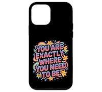Carcasa para iPhone 12 Mini You Are Exactly Where You Need To Be Positividad -