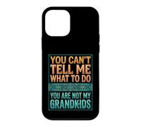 Carcasa para iPhone 12 Mini You Can't Tell Me What To Do You Are Not My Grandkids