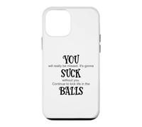 Carcasa para iPhone 12 Mini You Suck Balls Coworker Leaving Work Will Suck Without You