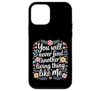 Carcasa para iPhone 12 Mini You Will Never Find Another Living Thing Like Me -