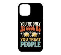Carcasa para iPhone 12 Mini You'Re Only As Cool As You Treat People