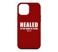 Carcasa para iPhone 12 Pro MAX Acts 3:16 Healed in The Name of Jesus!
