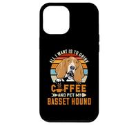 Carcasa para iPhone 12 Pro MAX All I Want Is To Drink Coffee and Pet My Dog Basset Hound