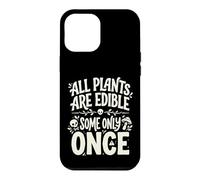 Carcasa para iPhone 12 Pro MAX All Plants Are Edible Some Only Once Funny Nature Humor