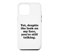 Carcasa para iPhone 12 Pro MAX and Yet Despite The Look on My Face You'Re Still Talking Men