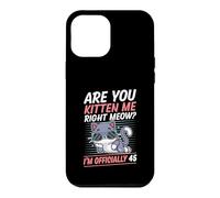 Carcasa para iPhone 12 Pro MAX Are You Kitten Me Right Miau Soy Oficialmente 45 Años Gato