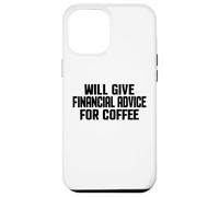 Carcasa para iPhone 12 Pro MAX Asesor financiero, Divertido Asesoramiento financiero para café