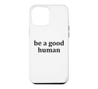 Carcasa para iPhone 12 Pro MAX Be a Good Human,Kindness,Be a Nice Human,Raise Kind Humans