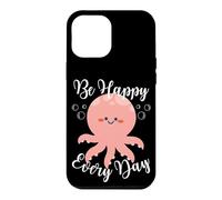Carcasa para iPhone 12 Pro MAX Be Happy Every Day - Cita Motivacional con diseño de Pulpo
