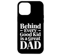 Carcasa para iPhone 12 Pro MAX Behind Every Good Kid Is A Great Dad Proud Parenting -