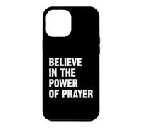 Carcasa para iPhone 12 Pro MAX Believe In The Power of Prayer