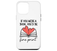 Carcasa para iPhone 12 Pro MAX Books Are My Valentine If You were a Book Youd Be Fine Print
