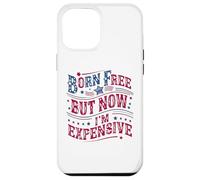 Carcasa para iPhone 12 Pro MAX Born A Free But Now I'm Expensive Funny 4th of July