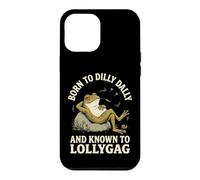 Carcasa para iPhone 12 Pro MAX Born To Dilly Dally and Known To Lollygag