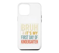 Carcasa para iPhone 12 Pro MAX Bruh It's My First Day of Kindergarten First Day of School