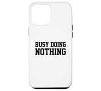 Carcasa para iPhone 12 Pro MAX Busy Doing Nothing