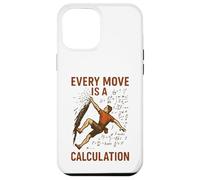 Carcasa para iPhone 12 Pro MAX Cada Movimiento es un cálculo Escalada en Roca Divertido Escalador Matemáticas