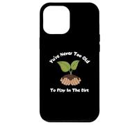Carcasa para iPhone 12 Pro MAX Camiseta de jardinería con Texto You'Re Never Too Old To Play In The Dirt