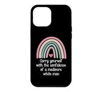 Carcasa para iPhone 12 Pro MAX Carry Yourself with The Confidence of a Mediocre White Man