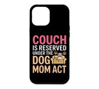 Carcasa para iPhone 12 Pro MAX Couch IS Reserved Under The Dog MOM Act