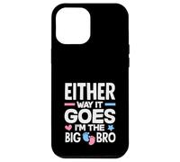 Carcasa para iPhone 12 Pro MAX De Cualquier Manera va Im The Big Bro Gender Reveal Party