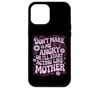 Carcasa para iPhone 12 Pro MAX Diseño Divertido con Texto en inglés Don't Make Me Angry Or I'Ll Act Like My Mother
