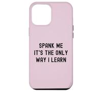 Carcasa para iPhone 12 Pro MAX Divertido BDSM Spank Me Only Way Voy a Aprender Kinky Sumisa
