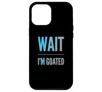 Carcasa para iPhone 12 Pro MAX Divertido diseño de Texto de Wait I'm Goated Funny Goated Significado