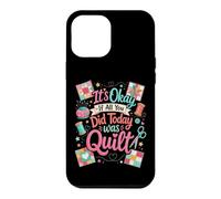 Carcasa para iPhone 12 Pro MAX Divertido edredón Crafter Cita It's Okay If All You Did Today Was