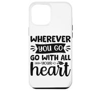 Carcasa para iPhone 12 Pro MAX Dondequiera Que vayas vayas con Todo tu corazón
