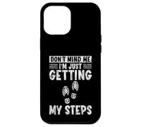 Carcasa para iPhone 12 Pro MAX Don't Mind Me I'm Just Getting My Steps Walking Health -