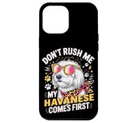Carcasa para iPhone 12 Pro MAX Don't Rush Me My Havanese Comes First Dog Lover