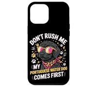 Carcasa para iPhone 12 Pro MAX Don't Rush Me My Portuguese Water Dog Comes First