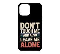 Carcasa para iPhone 12 Pro MAX Don't Touch Me and Also Leave Me Alone Introvertido -
