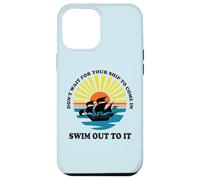 Carcasa para iPhone 12 Pro MAX Don't Wait for Your Ship to Come in, Swim out To It Cita