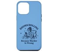 Carcasa para iPhone 12 Pro MAX Doomscrolling Porque el Asesinato está Mal sarcástico
