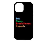 Carcasa para iPhone 12 Pro MAX Eat Sleep Break Dance Repeat para Bailarines de Descanso y Amantes de la Danza