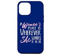 Carcasa para iPhone 12 Pro MAX El Lugar de una Mujer está Donde quiera Que esté - Empoderarla