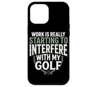 Carcasa para iPhone 12 Pro MAX El Trabajo Realmente está empezando a interferir con mi Golf Funny Golf