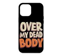 Carcasa para iPhone 12 Pro MAX Emblema de discurso Divertido sobre mi Cuerpo Muerto