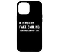 Carcasa para iPhone 12 Pro MAX Es Gracioso si Requiere una Sonrisa Falsa, Entonces Probablemente no vengo