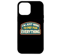 Carcasa para iPhone 12 Pro MAX Estoy aquí para Pagar por Todo papá Día del Padre