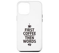 Carcasa para iPhone 12 Pro MAX First Coffee Then Words Funny Writer Cafeína