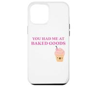 Carcasa para iPhone 12 Pro MAX Fun You Had Me at Baked Goods Cupcake Dessert